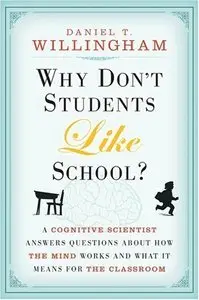 Why Don't Students Like School: A Cognitive Scientist Answers Questions About How the Mind Works (Repost)