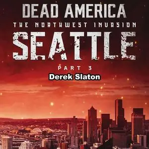 «Dead America: Seattle Pt. 3» by Derek Slaton
