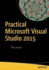 Practical Microsoft Visual Studio 2015 [Repost]