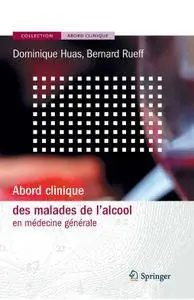 Dominique Huas, Bernard Rueff, "Abord clinique des malades de l'alcool en médecine générale"