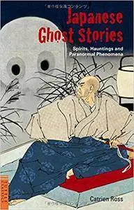 Japanese Ghost Stories: Spirits, Hauntings, and Paranormal Phenomena