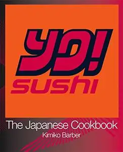 YO! Sushi: The Japanese Cookbook (Repost)