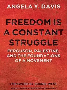 Freedom Is a Constant Struggle: Ferguson, Palestine, and the Foundations of a Movement [Audiobook]