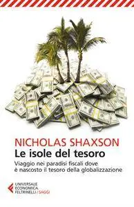 Nicholas Shaxson - Le isole del tesoro. Viaggio nei paradisi fiscali dove è nascosto il tesoro della globalizzazione (Repost)