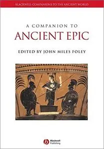 A Companion to Ancient Epic (Blackwell Companions to the Ancient World)