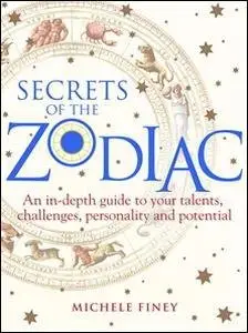 Secrets of the Zodiac: An In-depth Guide to Your Talents, Challenges, Personality and Potential (repost)