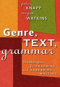Genre, Text, Grammar: Technologies for Teaching And Assessing Writing