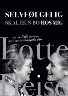 «Selvfølgelig skal hun bo hos mig» by Lotte Heise,Tina Bryld