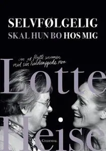 «Selvfølgelig skal hun bo hos mig» by Lotte Heise,Tina Bryld