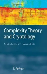 Complexity Theory and Cryptology: An Introduction to Cryptocomplexity (Repost)