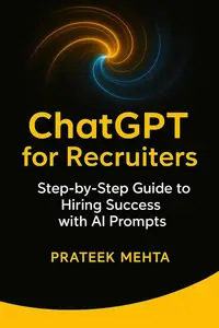 ChatGPT for Recruiters: Step-by-Step Guide to Hiring Success with AI Prompts