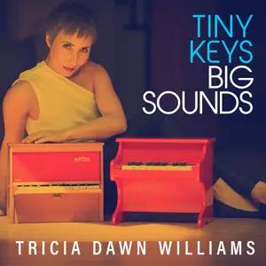 Tricia Dawn Williams - Tiny Keys Big Sounds (2025) [Official Digital Download 24/96]