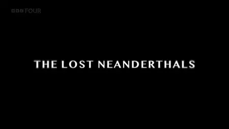 BBC - The Lost Neanderthals (2025)