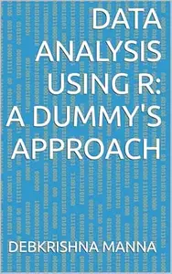 Data Analysis using R: A Dummy's Approach