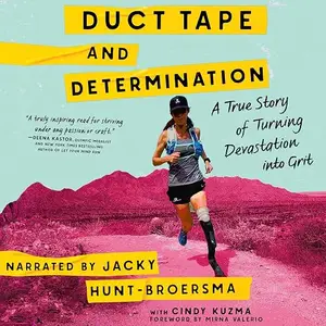 Duct Tape and Determination: A True Story of Turning Devastation into Grit [Audiobook]