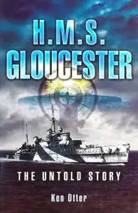 HMS Gloucester: The Untold Story