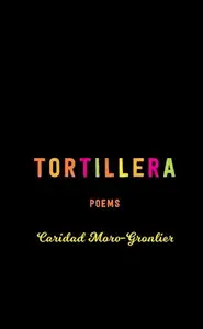 Tortillera: Poems (The Trp Southern Poetry Breakthrough)