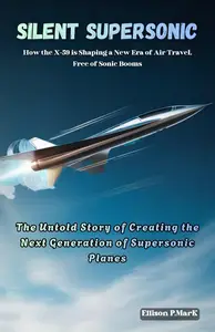 Silent Supersonic:How the X-59 is Shaping a New Era of Air Travel, Free of Sonic Booms