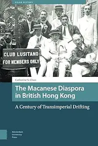 The Macanese Diaspora in British Hong Kong: A Century of Transimperial Drifting