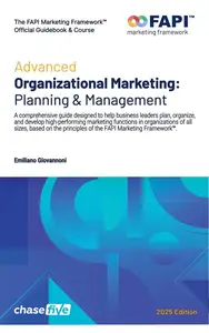 Advanced Organizational Marketing: Planning & Management: 2025 Edition