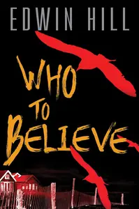 Who to Believe: A Thriller