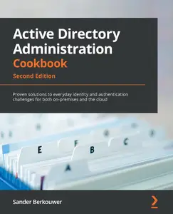 Active Directory Administration Cookbook - Second Edition: Proven solutions to everyday identity