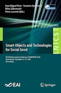 Smart Objects and Technologies for Social Good: 7th EAI International Conference, GOODTECHS 2021, Virtual Event, Septemb