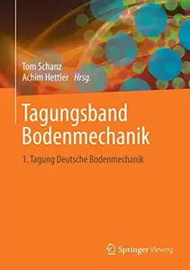 Aktuelle Forschung in der Bodenmechanik 2013: Tagungsband zur 1. Deutschen Bodenmechanik Tagung, Bochum