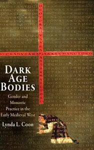 Dark Age Bodies: Gender and Monastic Practice in the Early Medieval West