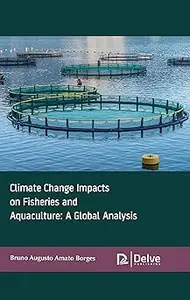 Climate Change Impacts on Fisheries and Aquaculture: A Global Analysis