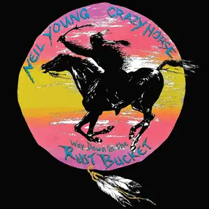 Neil Young & Crazy Horse - Way Down In The Rust Bucket (Live) (2021)