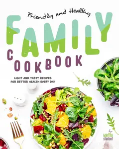 Friendly and Healthy Family Cookbook