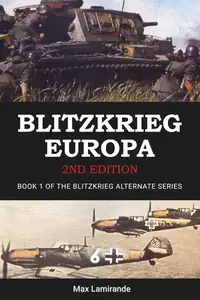 Blitzkrieg Europa: Book 1 of the Blitzkrieg Alternate Series