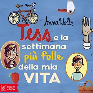 «Tess e la settimana più folle della mia vita» by Anna Woltz