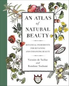 An Atlas of Natural Beauty: Botanical Ingredients for Retaining and Enhancing Beauty (Repost)