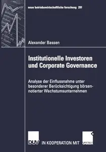 Institutionelle Investoren und Corporate Governance: Analyse der Einflussnahme unter besonderer Berücksichtigung börsennotierte