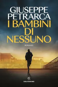 Giuseppe Petrarca - I bambini di nessuno