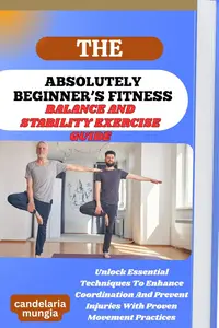THE ABSOLUTELY BEGINNER’S BALANCE AND STABILITY EXERCISE GUIDE
