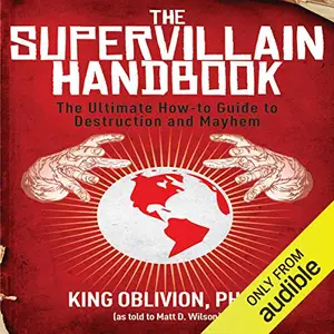 The Supervillain Handbook: The Ultimate How-to Guide to Destruction and Mayhem [Audiobook]