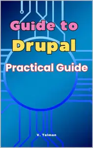 Guide to Drupal: Practical Guide