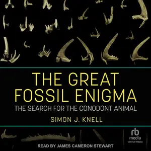 The Great Fossil Enigma: The Search for the Conodont Animal
