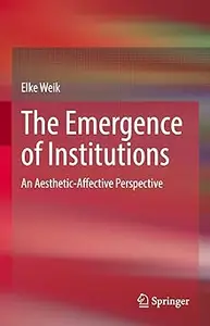 The Emergence of Institutions: An Aesthetic-Affective Perspective