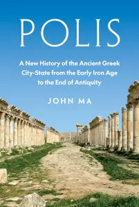 Polis: A New History of the Ancient Greek City-State from the Early Iron Age to the End of Antiquity