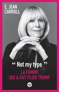 E. Jean Carroll, "Not my type" : La femme qui a fait plier Trump"