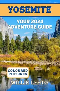 Yosemite; A Trekker's Paradise: Your 2024 Adventure Guide