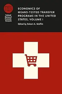 Economics of Means-Tested Transfer Programs in the United States, Volume I (Volume 1)