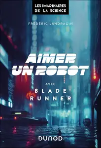 Aimer un robot avec Blade Runner - Frédéric Landragin