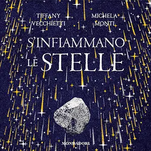 «S'infiammano le stelle? Brucia la Notte - Vol. 2» by Tiffany Vecchietti, Michela Monti