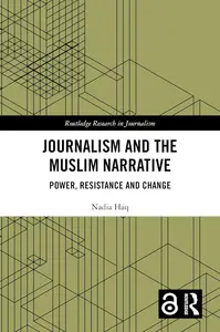 Journalism and the Muslim Narrative (Routledge Research in Journalism)
