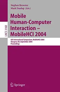 Mobile Human-Computer Interaction - MobileHCI 2004: 6th International Symposium, MobileHCI, Glasgow, UK, September 13 - 16, 200